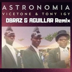 Vicetone - Astronomia MEME  (DBRAZ & AGUILLAR Afro Remix)