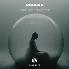 Mzade - I Don't Wanna (Original Mix)