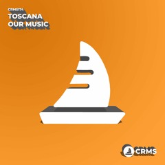 Toscana - Our Music (Radio Edit) [CRMS174]