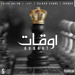 AUQAAT - Talha Anjum | JJ47 | Talhah Yunus | Jokhay