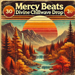 Mercy Beats: Divine Chillwave LoFi Drop