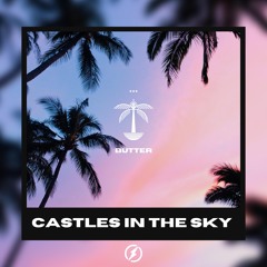 BUTTER - Castles In The Sky (OUT NOW)