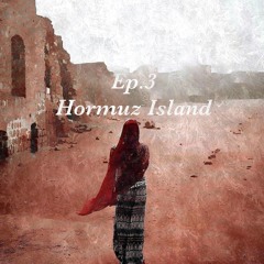 Episode 3 Hormuz Island