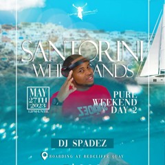 Pure Santorini Weekend Day 2 (Boat Cruise) Live Audio - Dj Spadez x Tj Da Deejay
