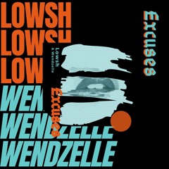 Lowsh x Wendzelle - Excuses