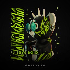 GOLDBAUM - LOVE ACID (Original Mix) EXT