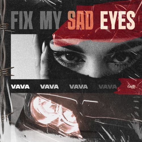 VAVA - Fix My Sad Eyes