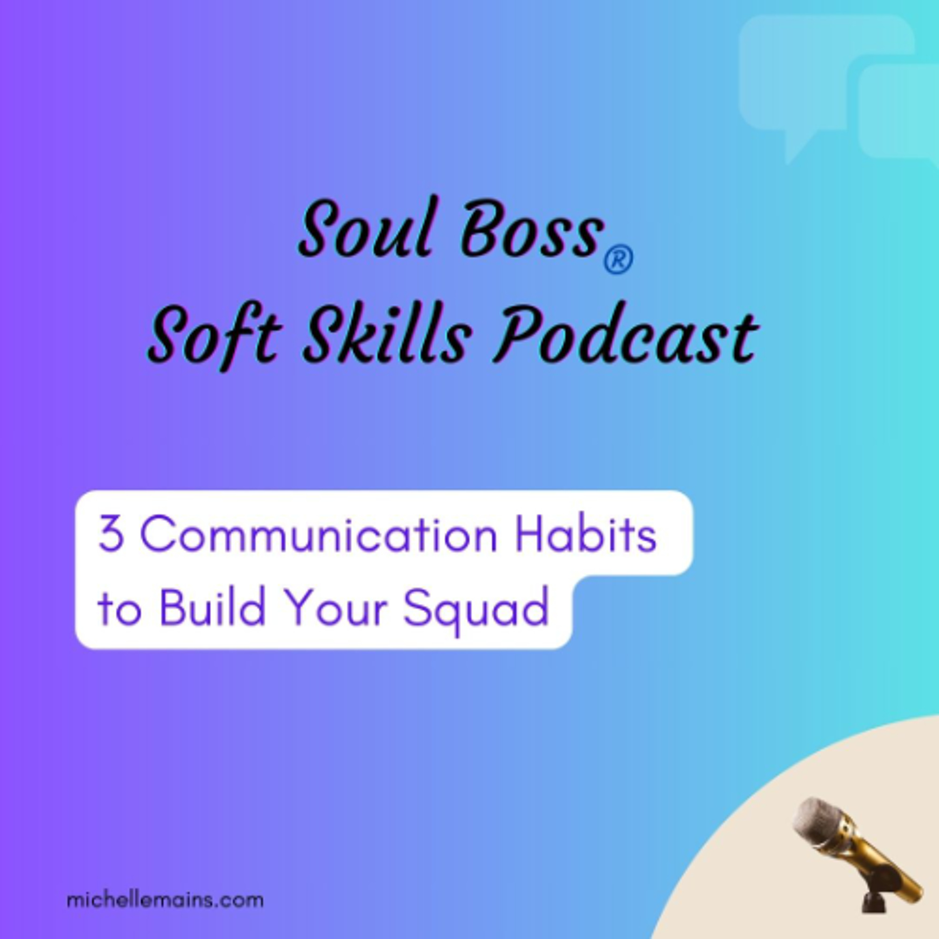 3 Communication Habits to Build Your Squad