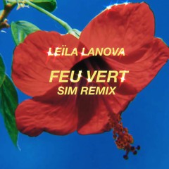 Leïla Lanova - Feu Vert (SIM Remix)