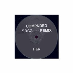 H&R - Compounded Edge Remix