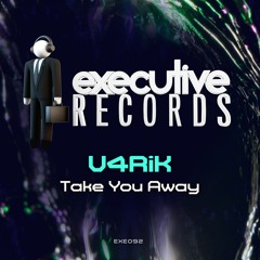 U4RiK - Take You Away ***Out Now!***