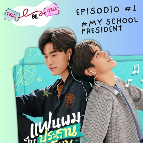 Stream episode Tell Tell BL - Ep 1: My School President by The BL