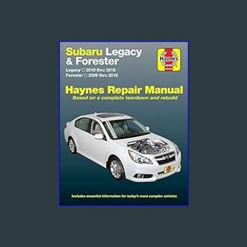 {PDF} 💖 Subaru Legacy (10-16) & Forester (09-16) Haynes Repair Manual     Paperback – June 15, 201