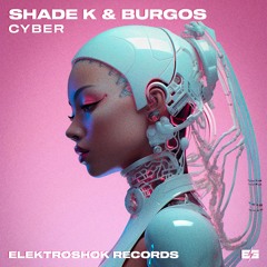 Shade K & Burgos - Cyber