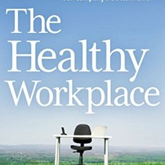 Read KINDLE PDF EBOOK EPUB The Healthy Workplace: How to Improve the Well-Being of Yo
