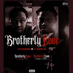 Brotherly Love Trottie Y Gizzle x A1 Mook