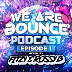We Are Bounce Podcast 1 Mixed By Fitzy & Rossy B
