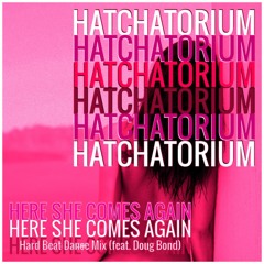 Here She Comes Again (Hard Beat Dance Mix) [feat. Doug Bond]