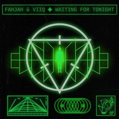 Fahjah & Viiq - Waiting For Tonight (Extended edit in DL) *OUT NOW ON STREAMING PLATFORMS*