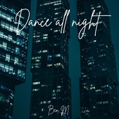 Dance all night - Ben M