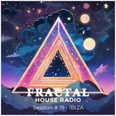 FRACTAL HOUSE RADIO # 19 - IBIZA