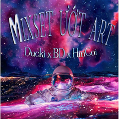 Mixset Ướt Art | Ducki X BDuy X HinCoi |