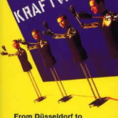 View KINDLE 📰 Kraftwerk: from Dusseldorf to the Future With Love by  Tim Barr [EBOOK