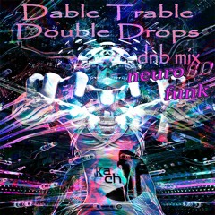 Kach - Dable Trable Double Drops 8D [Neurofunk Dnb Mix]