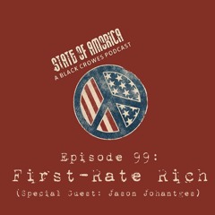 Episode 99: First-Rate Rich (Special Guest: Jason Johantges)