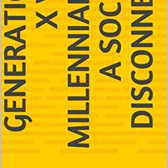 Get KINDLE 🗸 Generation X vs. Millennial's: A Social Disconnect by  David Chandler [