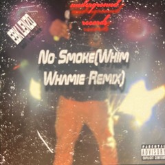 WHIM WHAMIE (REMIX NO SMOKE FREESTYLE)
