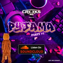 PYJAMA PARTY #1 -  LIVE MIX EXTRACT by CREEKS MX