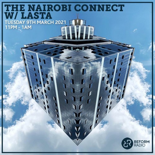 #10 The NAIROBI CONNECT w/ LASTA - 9th March 2021