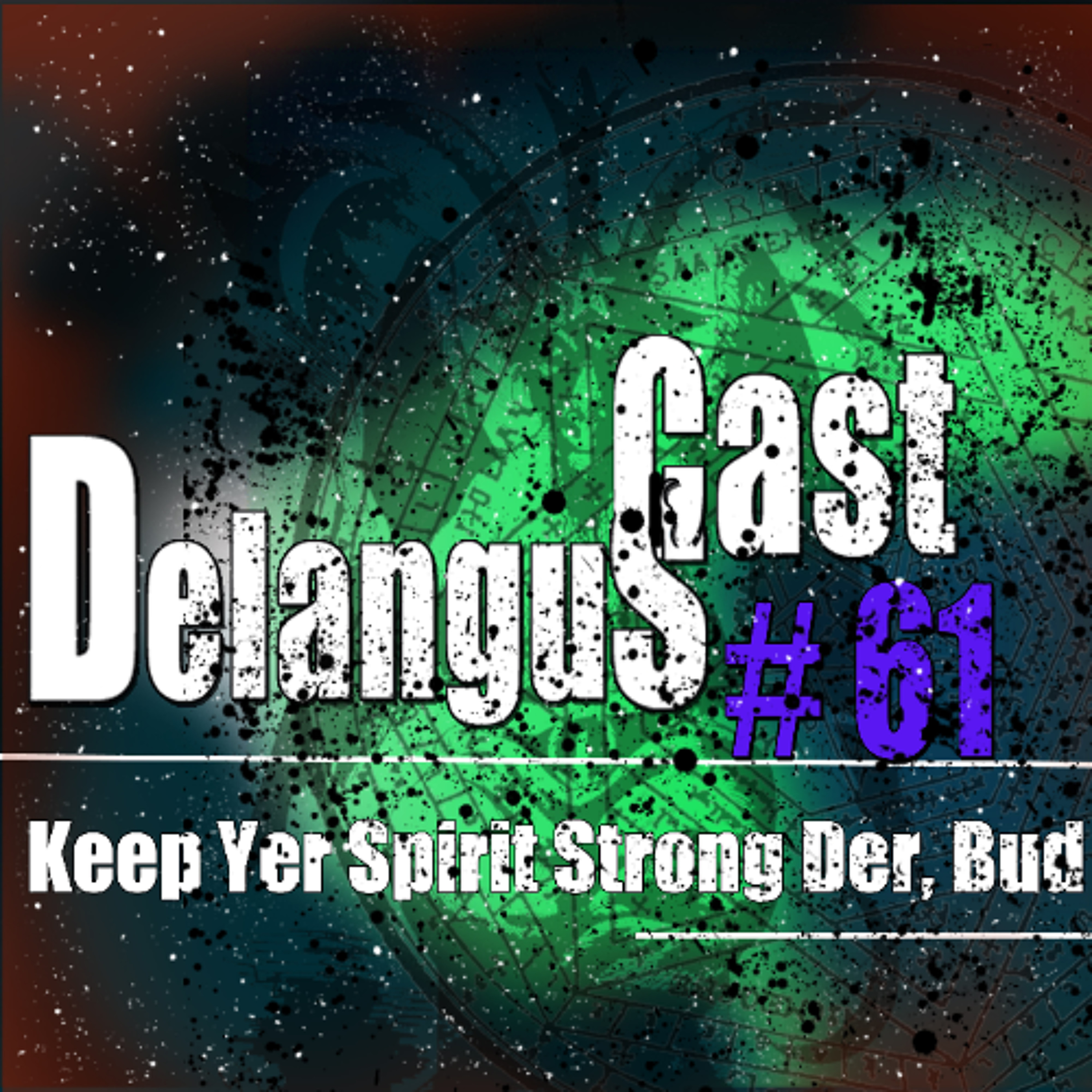 DelangusCast 61: Keep Yer Spirit Strong Der, Bud episode artwork