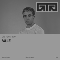 GTG PDCST 029 | Vale