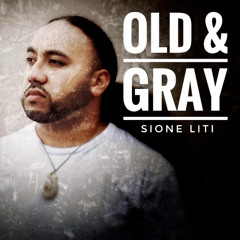 Sione Liti - Old & Gray