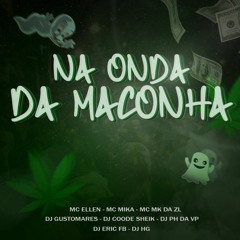 NA ONDA DA M4C0NH4 - DJ’s COODE SHEIK, PH DA VP, ERIC FB, GUSTOMARES & HG