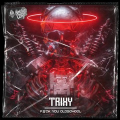 Trixy - F#ck You Oldschool (Preview)