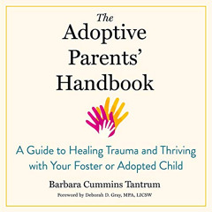 [Free] EBOOK 💝 The Adoptive Parents' Handbook: A Guide to Healing Trauma and Thrivin