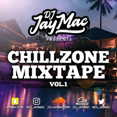 THE CHILLZONE MIXTAPE VOL.1 - MIXED BY DJ JAY MAC