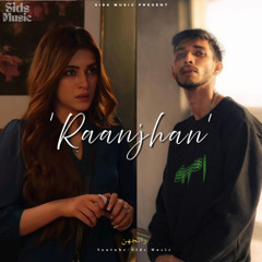 Raanjhan x Talha Anjum | Sids Music
