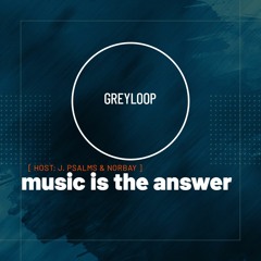 Music Is The Answer Pres Greyloop