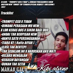 DJ ADID - '' TROUMPET GSD X TIBAN NEW & DIMANA PERASAANMU NEW ''FUNKOT TOP SPECIAL (KIKI ALVINO)2022