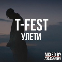T-Fest – Улети | REMIX BY ARETEAMON
