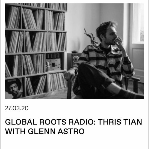 Worldwide FM x Global Roots - Glenn Astro guest mix (27.03.2020)