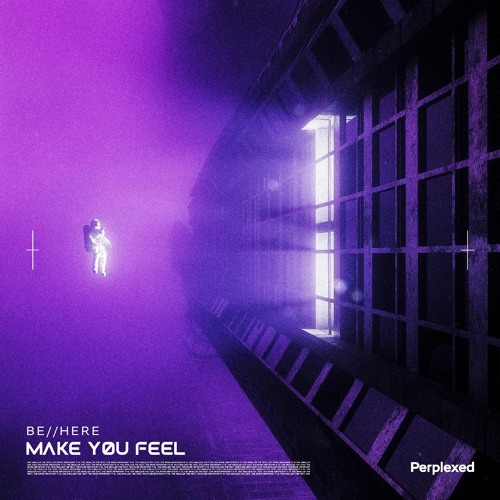 be//here - Make You Feel