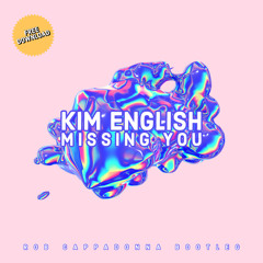 Kim English - Missing You (Rob Cappadonna EDM Bootleg)[Free Download]