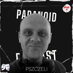 Paranoid [Podcast #47] Pszczeli