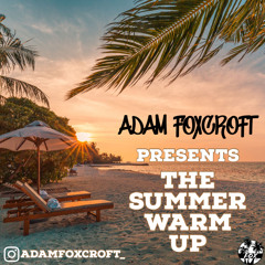Adam Foxcroft - The Summer Warm up 22