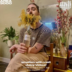 smelten with melt: Juicy Velour - 17 August 2021